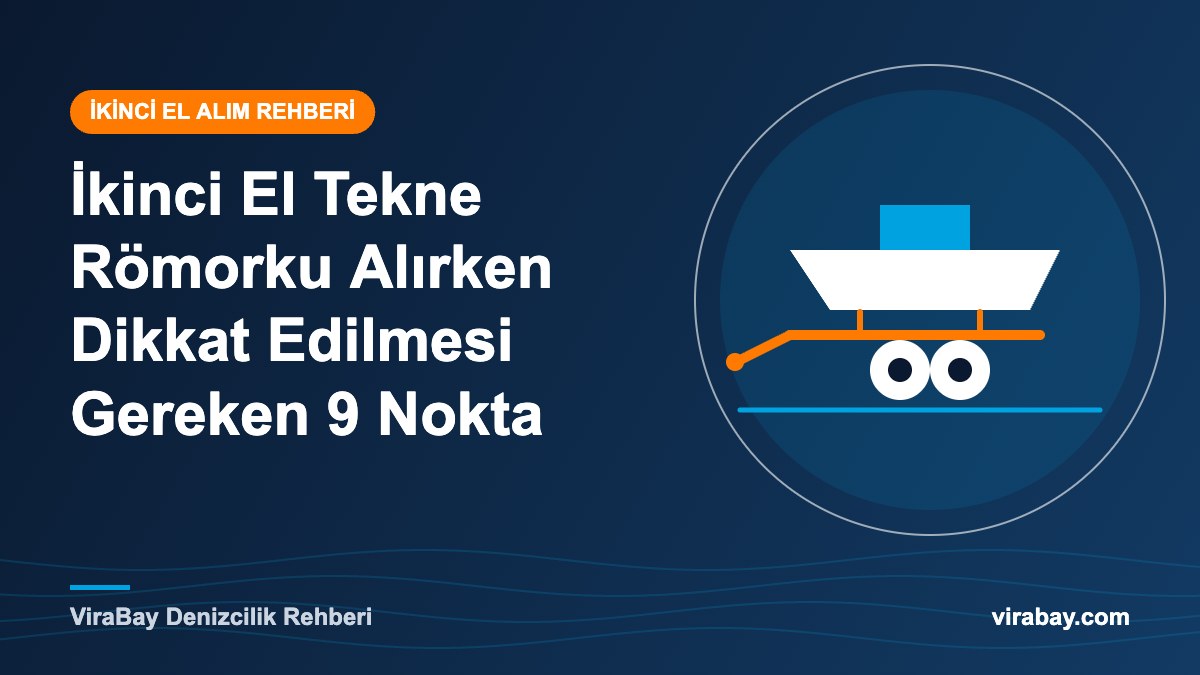 İkinci El Tekne Römorku Alırken Dikkat Edilmesi Gereken 9 Nokta