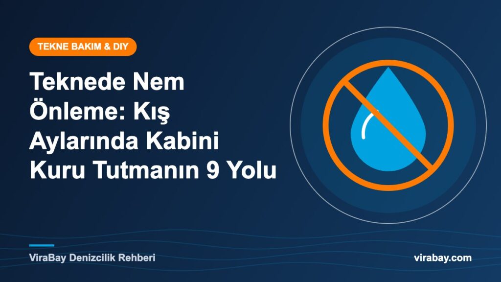 Teknede nem önleme ve kabinde küf ile yoğuşmayla mücadele - ViraBay rehber kapak görseli