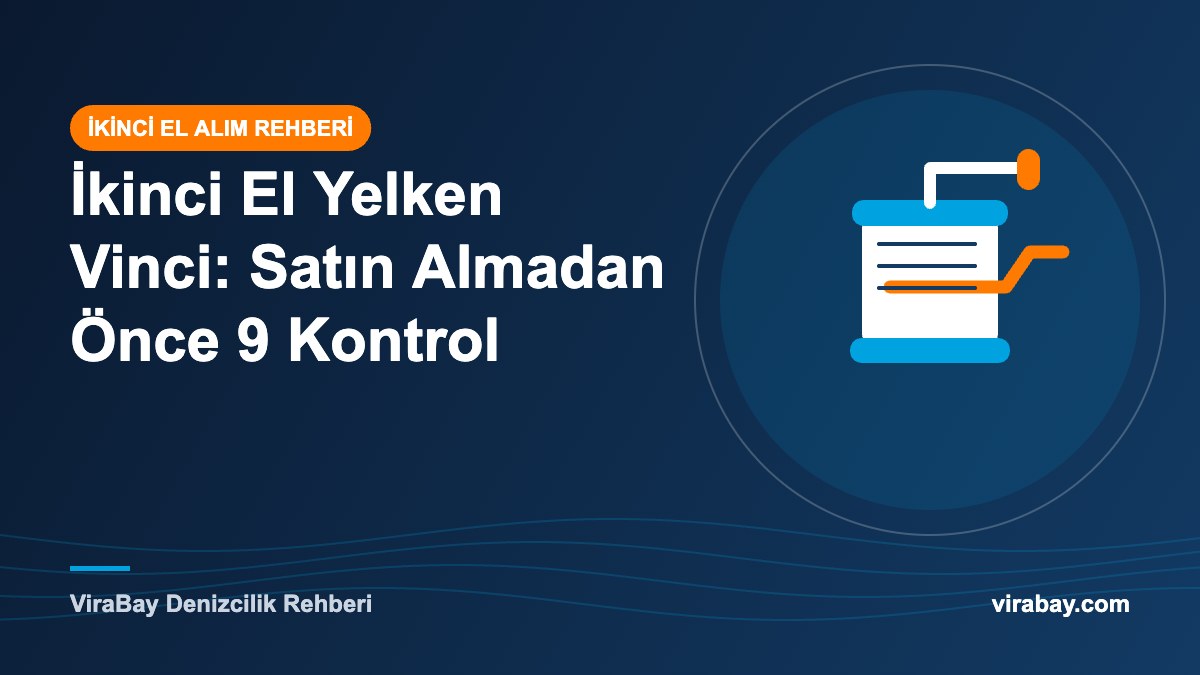 İkinci El Yelken Vinci: Satın Almadan Önce 9 Kontrol